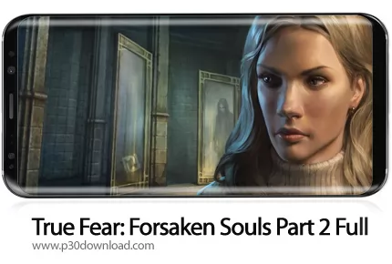 دانلود True Fear: Forsaken Souls Part 2 Full v1.7.1 - بازی موبایل ترس واقعی 2