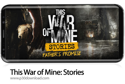 دانلود This War of Mine: Stories - Father's Promise v1.5.10 - بازی موبایل قصه های جنگ من: قول پدر