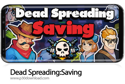 دانلود Dead Spreading: Saving v0.0.66 + Mod - بازی موبایل هجوم زامبی ها: نجات