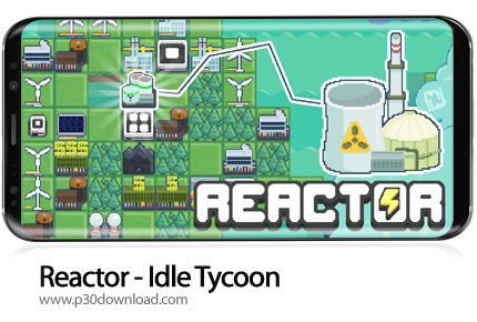 دانلود Reactor - Idle Tycoon v1.72.02 + Mod - بازی موبایل رآکتور