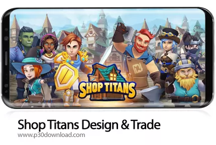 دانلود Shop Titans: Design & Trade v6.4.1 + Mod - بازی موبایل فروشگاه تایتان ها