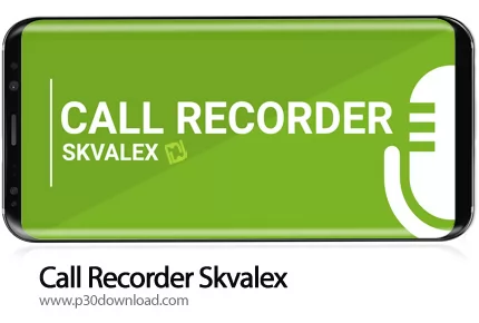 دانلود Call Recorder Skvalex v3.4.3-1 - برنامه موبایل ضبط خودکار و با کیفیت تماس