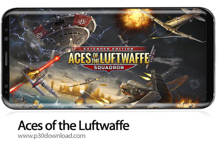 دانلود Aces of the Luftwaffe - Squadron: Extended Edition v1.0.16 - بازی موبایل تک خال های لوفتوافه: