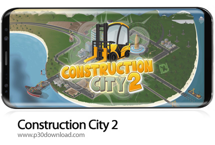 دانلود Construction City 2 v4.0.5 + Mod - بازی موبایل شهر ساخت و ساز 2