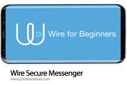 دانلود Wire - Secure Messenger v3.60.960 - برنامه موبایل پیام رسان ایمن وایر