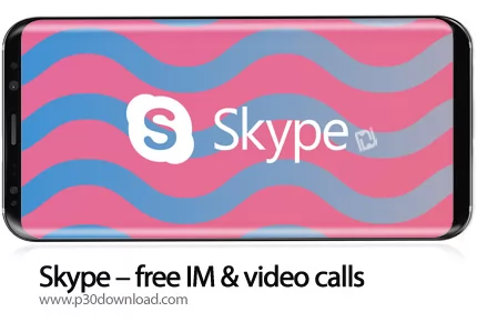 دانلود Skype - free IM & video calls v8.71.0.47 - برنامه موبایل اسکایپ
