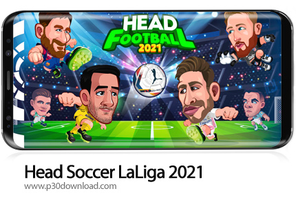 دانلود Head Soccer LaLiga 2021 v6.2.6 + Mod - بازی موبایل هد زنی در لالیگا 2019