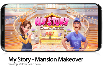 دانلود My Story - Mansion Makeover v1.48.81 + Mod - بازی موبایل داستان من - بازسازی عمارت