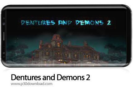 دانلود Dentures and Demons 2 v1.0.55 + Mod - بازی موبایل پروتز ها و شیاطین 2