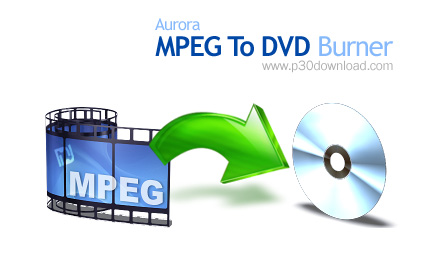 دانلود Mediatox Aurora MPEG to DVD Burner v5.2.48 - نرم افزار مبدل فایل های AVI و Mpeg به فرمت DVD