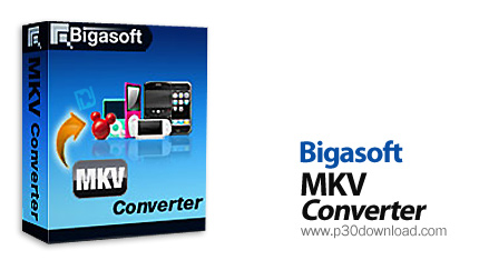 دانلود Bigasoft MKV Converter v3.4.4.3911 - نرم افزار تبدیل فایل های ویدئویی mkv