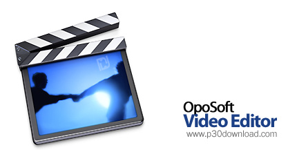 دانلود OpoSoft Video Editor v6.0 - نرم افزار ویرایش فایل های ویدئویی