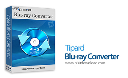 [نرم افزار] دانلود Tipard Blu-ray Converter v10.0.20 – نرم افزار تبدیل دیسک های بلوری به فرمت های رایج ویدیویی
