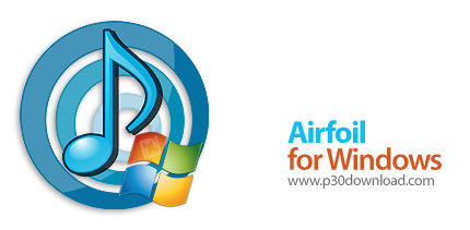 دانلود Airfoil for Windows v5.6.1 - نرم افزار انتقال صدا به صورت بی سیم به سایر دستگاه ها