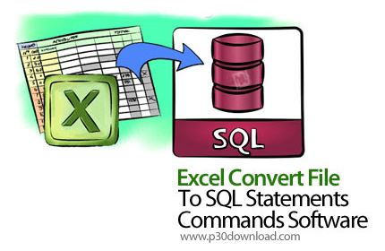دانلود Excel Convert File To SQL Statements (Commands) Software v7.0 - نرم افزار تبدیل فایل اکسل به 