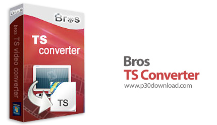 دانلود Bros TS Converter v3.1.1.108 - نرم افزار مبدل فرمت TS به فرمت های دیگر