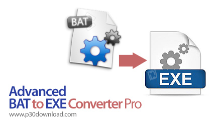 دانلود Advanced BAT to EXE Converter v4.61 - نرم افزار تبدیل فایل های BAT به فرمت EXE