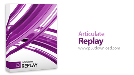 دانلود Articulate Replay v1.1.1311.2718 - نرم افزار ساخت فیلم های آموزشی