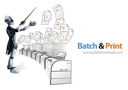 دانلود Batch & Print Pro v9.06 x86/x64 - نرم افزار چاپ دسته ای اسناد