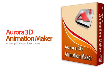 دانلود Aurora 3D Animation Maker v20.01.30 - نرم افزار ساخت انیمیشن های 3 بعدی