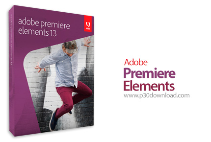 دانلود Adobe Premiere Elements v13.0 x86/x64 - پریمیر المنت، نسخه ساده نرم افزار پریمیر برای افراد م
