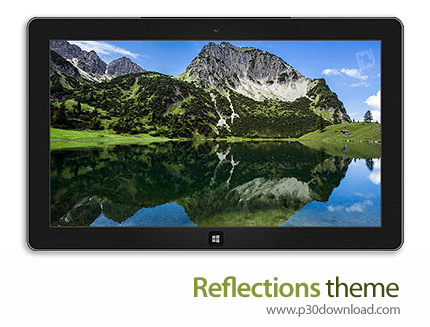 دانلود Reflections theme - پوسته انعکاس مناظر در آب برای ویندوز 8 و ویندوز 7