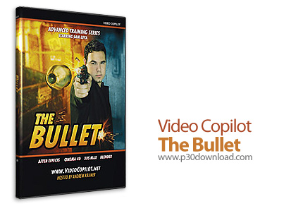 دانلود Video Copilot The Bullet - نرم افزار آموزشی ساخت جلوه‌های ویژه در نرم افزارهای سه بعدی