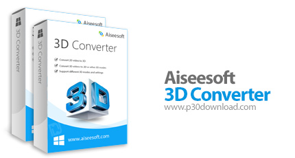 دانلود Aiseesoft 3D Converter v6.5.20 - نرم افزار تبدیل ویدئوهای دو بعدی و سه بعدی به یکدیگر