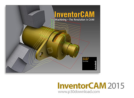 دانلود InventorCAM 2015 x64 SP2 HF3 - نرم افزار افزودن قابلیت ها و ابزارهای ماشینکاری فلزات به Autod