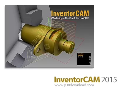دانلود InventorCAM 2015 x64 SP2 HF3 - نرم افزار افزودن قابلیت ها و ابزارهای ماشینکاری فلزات به Autod
