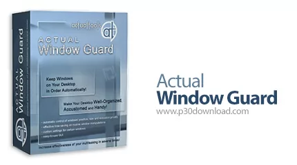 دانلود Actual Window Guard v8.15.1 - نرم افزار تنظیم پنجره ها در فضای کاری دسکتاپ