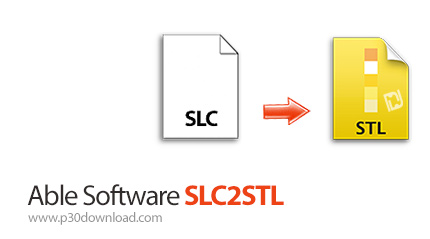 دانلود Able Software SLC2STL v2.20140901 - نرم افزار تبدیل فایل های SLC به STL