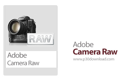 دانلود Adobe Camera Raw v16.2 x64 + 13.1 x86/x64 - پلاگین ویرایش تصاویر با فرمت Raw 