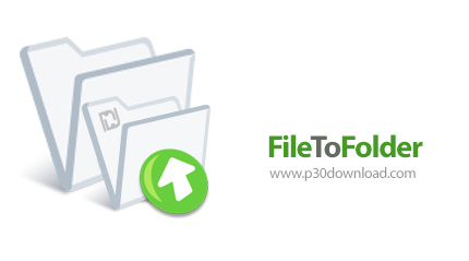 دانلود FileToFolder v6.2.0.0 - نرم افزار ایجاد پوشه برای فایل