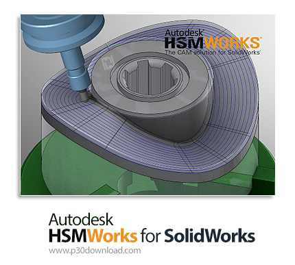 دانلود Autodesk HSMWorks Ultimate 2018.3.2 (R4.2) Build R4.42864 x64 for SolidWorks - پلاگین ابزارها