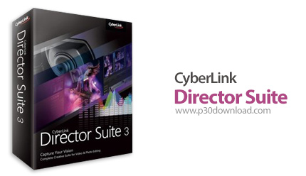دانلود CyberLink Director Suite v3.0 - مجموعه نرم افزارهای ویرایشگر ویدئو، عکس و صدا