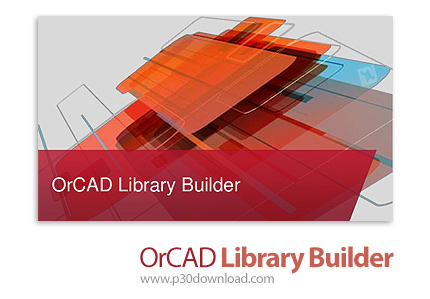دانلود OrCAD Library Builder v16.6.62 - نرم افزار ساخت خودکار کتابخانه برد مدار چاپی برای OrCAD PCB