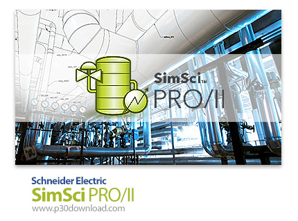 دانلود Schneider Electric SimSci PRO/II v9.4 - نرم افزار طراحی، شبیه سازی و آنالیز فرآیندهای شیمیایی