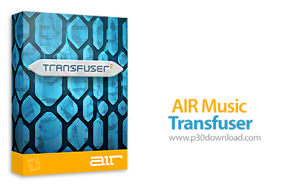 دانلود AIR Music Transfuser v2.0.7 - پلاگین ساخت Groove های ملودیک و ریتمیک