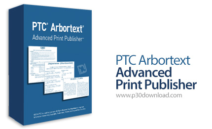 دانلود PTC Arbortext Advanced Print Publisher v11.2 M040 x86/x64 - نرم افزار ساخت، چاپ و نشر اسناد، 