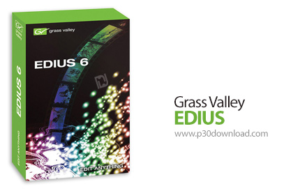 دانلود Grass Valley Edius v6.08 - نرم افزار میکس و مونتاژ فیلم