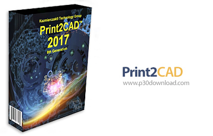 دانلود Print2CAD 2017.8 8th Generation v15.92 x86/64 - نرم افزار تبدیل انواع فایل ها به فایل های CAD