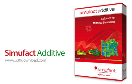 دانلود Simufact Additive v1.0.0 - نرم افزار شبیه سازی فرآیندهای تولید افزایشی مبتنی بر فلز