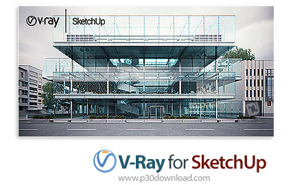 دانلود V-Ray Adv v3.60.03 for SketchUp 2015-2018 x64 - پلاگین رندر وی ری برای اسکچاپ