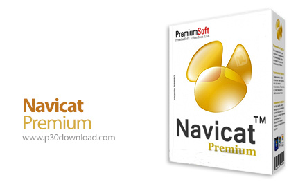 دانلود Navicat Premium v12.0.11 Repack x86/x64 - نرم افزار مدیریت بانک های اطلاعاتی