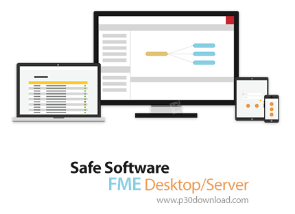 دانلود Safe Software FME Desktop/Server v2017.1.1 Build 17637 x86/x64 - نرم افزار استخراج، پالایش و 