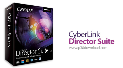 دانلود CyberLink Director Suite v6.0 - مجموعه نرم افزارهای ویرایشگر ویدئو، عکس و صدا