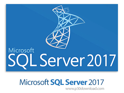 دانلود Microsoft SQL Server 2017 Enterprise + Enterprise Core + Standard + Web + Developer + Express