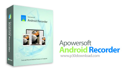 دانلود Apowersoft Android Recorder v1.2.1 - نرم افزار تصویربرداری از صفحه نمایش گوشی های اندروید از 