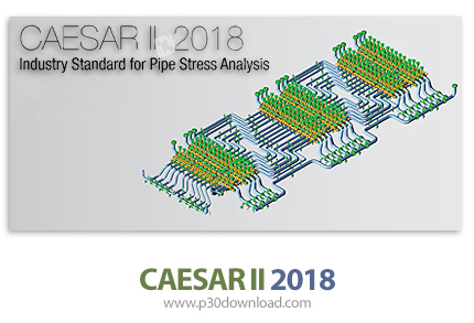 دانلود Intergraph CAESAR II 2018 v10.00.00.7700 - نرم افزار تحلیل تنش در سیستم‌های لوله کشی